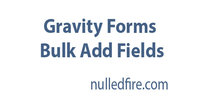 Gravity Forms Bulk Add Fields